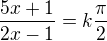 $\frac{5x+1}{2x-1}=k\frac{\pi }{2}$