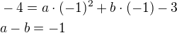 $-4=a\cdot(-1)^2+b\cdot(-1)-3\nla-b=-1$