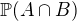 $\mathbb{P}(A \cap B)$