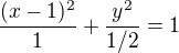 $\frac{(x-1)^2}{1}+\frac{y^2}{1/2}=1$