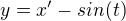 kopírovat do textarea $y=x'-sin(t)$