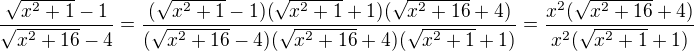 $\frac{\sqrt{x^2+1}-1}{\sqrt{x^2+16}-4}=\frac{(\sqrt{x^2+1}-1)(\sqrt{x^2+1}+1)(\sqrt{x^2+16}+4)}{(\sqrt{x^2+16}-4)(\sqrt{x^2+16}+4)(\sqrt{x^2+1}+1)}=\frac{x^2(\sqrt{x^2+16}+4)}{x^2(\sqrt{x^2+1}+1)} $