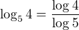 $\log_{5}4=\frac{\log_{}4}{\log_{}5}$