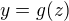 $y=g(z)$