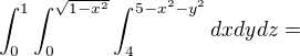 $\int_{0}^{1}\int_{0}^{\sqrt{1-x^{2}}}\int_{4}^{5-x^{2}-y^{2}}dxdydz=$