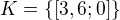 $K=\{[3,6;0]\}$