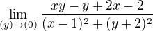 $\lim_{(y)\to(0)}\frac{xy-y+2x-2}{(x-1)^{2}+(y+2)^{2} } $