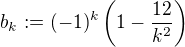 $b_k:=(-1)^k\left ( 1-\frac{12}{k^2}\right )$