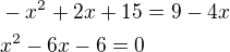 $-x^2+2x+15=9-4x \nlx^2-6x-6=0$