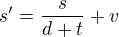 $s'=\frac{s}{d+t}+v$