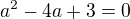 $a^2-4a+3=0$