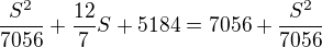$\frac{S^2}{7056}+\frac{12}7S+5184=7056+\frac{S^2}{7056}$