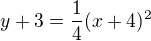 $y+3 = \frac{1}{4}(x+4)^2$