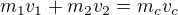 $m_1v_1+m_2v_2=m_cv_c$