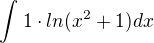 $\int_{}^{}1\cdot ln(x^2+1)dx$