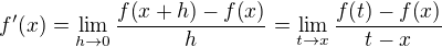 $f^{\prime}{\(x\)}=\lim_{h\to 0}\frac{f{\(x+h\)}-f{\(x\)}}{h}=\lim_{t\to x}{\frac{f{\(t\)}-f{\(x\)}}{t-x}}$