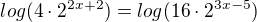 $log(4\cdot 2^{2x+2})=log(16\cdot 2^{3x-5})$