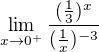 $\lim_{x\to0^{+}}\frac{(\frac{1}{3})^{x}}{(\frac{1}{x})^{-3}}$