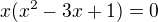 $x(x^{2}-3x+1)=0$