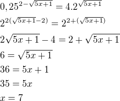 $0,25^{2-\sqrt{5x+1}}=4.2^{\sqrt{5x+1}}\nl2^{2(\sqrt{5x+1}-2)}=2^{2+(\sqrt{5x+1})}\nl2\sqrt{5x+1}-4=2+\sqrt{5x+1}\nl6=\sqrt{5x+1}\nl36=5x+1\nl35=5x\nlx=7$