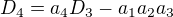 $D_4=a_4D_3-a_1a_2a_3$