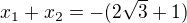 $x_1+x_2=-(2\sqrt3+1)$