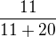 $\frac{11}{11+20}$
