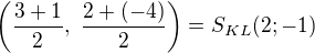 $\(\frac{3+1}{2},\ \frac{2+(-4)}{2}\)=S_{KL}(2; -1)$