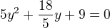 $5y^2+\frac{18}{5}y+9=0$
