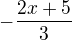 $-\frac{2x+5}{3}$