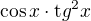 $\cos{x}\cdot\mathrm tg^2x$