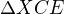 $\Delta XCE$
