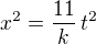 $x^2=\frac{11}{k}\,t^2$