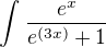 $\int_{}^{}{\frac{e^x}{e^{(3x)}+1}}$