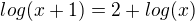 $log(x+1)=2+log(x)$