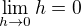 $\lim_{h\to0}h=0$