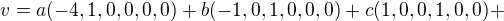 $v= a(-4,1,0,0,0,0)+b(-1,0,1,0,0,0)+c(1,0,0, 1,0,0)+$