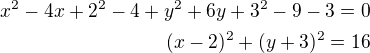 $x^{2}-4x+2^{2}-4+y^{2}+6y+3^{2}-9-3=0\\(x-2)^{2}+(y+3)^{2}=16$