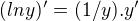 $(ln y)'= (1/y).y'$