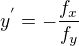 $y^{'}=-\frac{f_{x}}{f_{y}}$