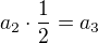 $a_{2}\cdot \frac{1}{2}=a_{3}$