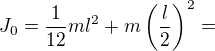 $J_0=\frac1{12}ml^2+m\left(\frac l2\right)^2=$