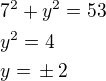 $7^2+y^2=53\nly^2=4\nly=\,\pm\,2$