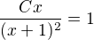$\frac{Cx}{(x+ 1)^{2}} = 1$