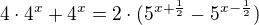 $4\cdot4^x +4^x=2\cdot{(5^{x+\frac12} - 5^{x-\frac12})}$