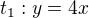 $t_{1}:y=4x$