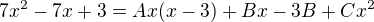 ${7x^2-7x+3 }=Ax(x-3)+Bx-3B+Cx^2$