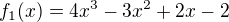 kopírovat do textarea $f_1(x)=4x^3-3x^2+2x-2$