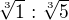 $\sqrt[3]{1}:\sqrt[3]{5}$