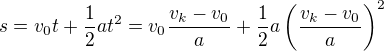 $s=v_0t+\frac12at^2=v_0\frac{v_k-v_0}{a}+\frac12a\left(\frac{v_k-v_0}{a}\right)^2$